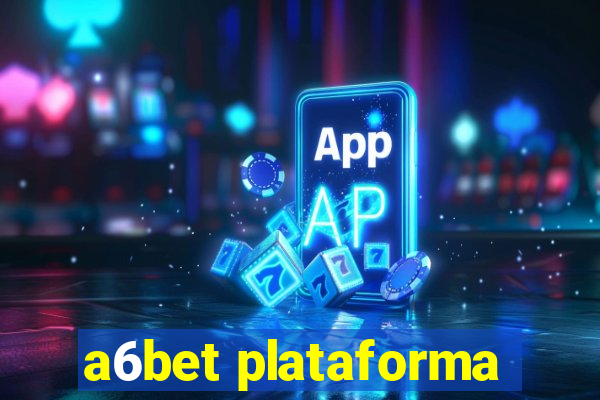 a6bet plataforma